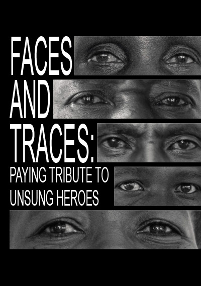 Faces and traces - Paying tribute to unsung heroes