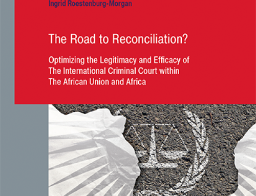 The Road to Reconciliation? Optimizing the Legitimacy and Efficacy of the International Criminal Court within the African Union and Africa